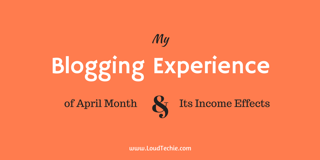 My Blogging Experience of April Month & Its Income Effects